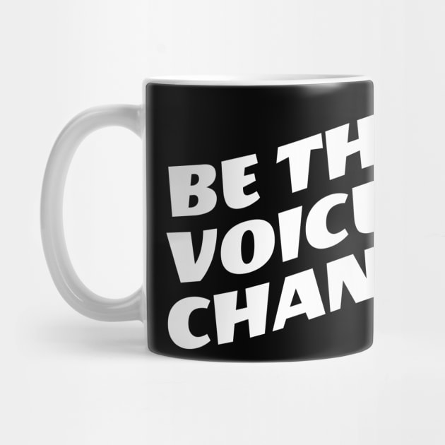 Be The Voice Of Change by Texevod